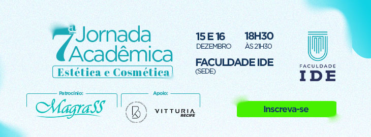 7ª Jornada Acadêmica de Estética e Cosmética da Faculdade IDE